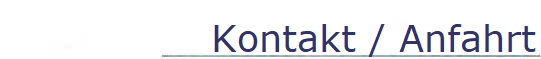 Kontakt / Anfahrt